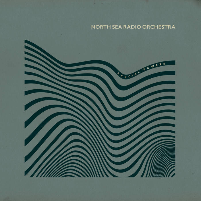 NORTH SEA RADIO ORCHESTRA - Special powers